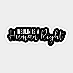 Insulin Is A Human Right - Diabetes Sticker